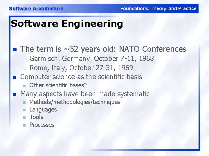 Software Architecture Foundations, Theory, and Practice Software Engineering n The term is ~52 years