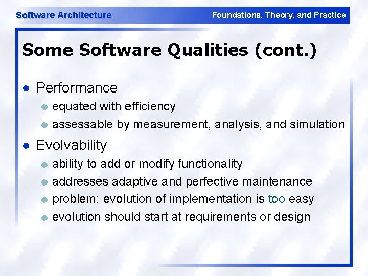 Software Architecture Foundations, Theory, and Practice Some Software Qualities (cont. ) l Performance equated