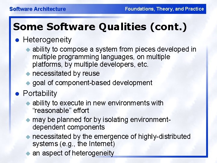 Software Architecture Foundations, Theory, and Practice Some Software Qualities (cont. ) l Heterogeneity ability