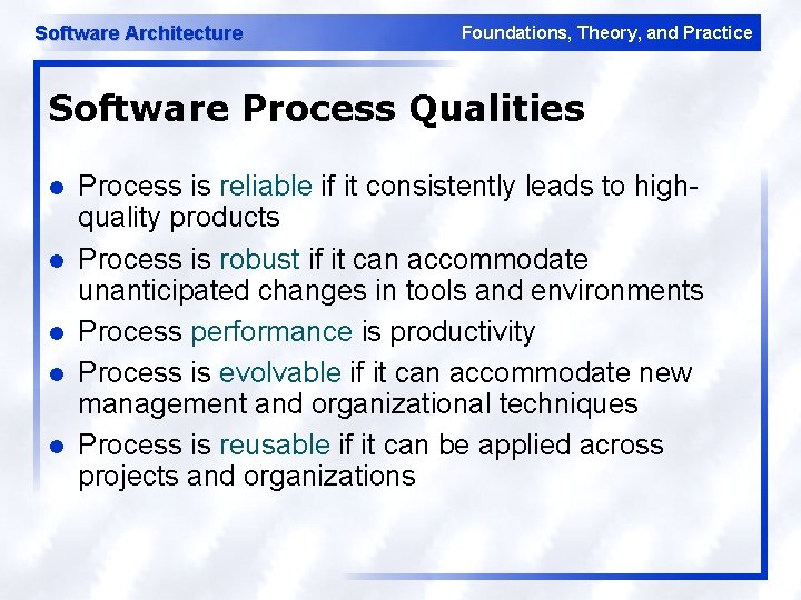 Software Architecture Foundations, Theory, and Practice Software Process Qualities l l l Process is