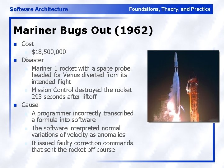 Software Architecture Foundations, Theory, and Practice Mariner Bugs Out (1962) n n n Cost