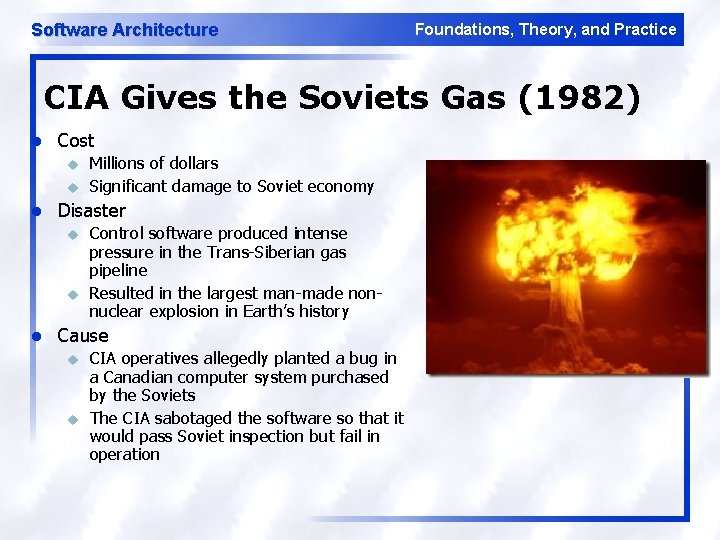 Software Architecture Foundations, Theory, and Practice CIA Gives the Soviets Gas (1982) l Cost