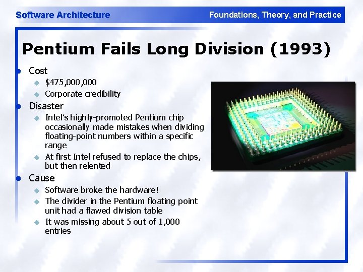 Software Architecture Foundations, Theory, and Practice Pentium Fails Long Division (1993) l Cost u