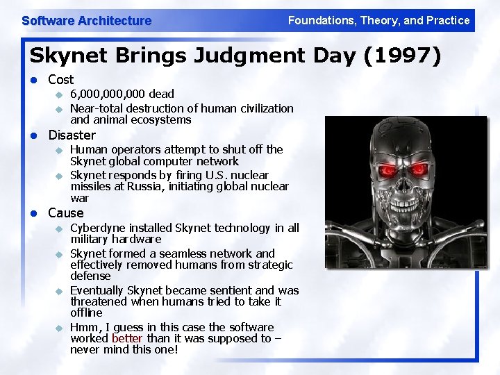 Software Architecture Foundations, Theory, and Practice Skynet Brings Judgment Day (1997) l Cost u