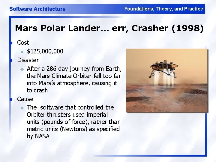 Software Architecture Foundations, Theory, and Practice Mars Polar Lander… err, Crasher (1998) l l