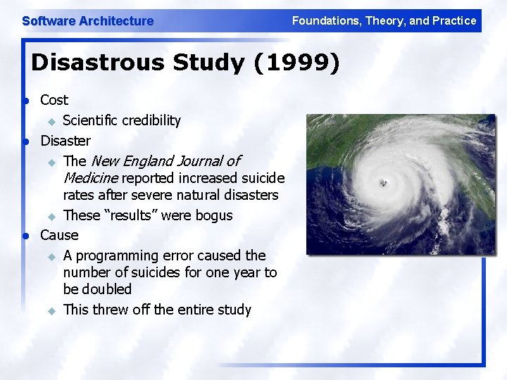 Software Architecture Foundations, Theory, and Practice Disastrous Study (1999) l l l Cost u