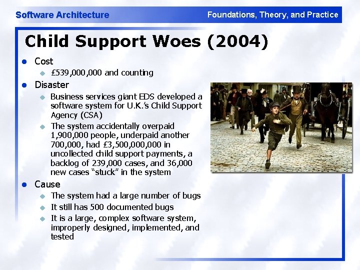Software Architecture Foundations, Theory, and Practice Child Support Woes (2004) l Cost u l