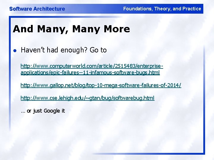 Software Architecture Foundations, Theory, and Practice And Many, Many More l Haven’t had enough?