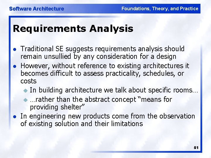 Software Architecture Foundations, Theory, and Practice Requirements Analysis l l l Traditional SE suggests
