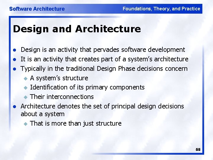 Software Architecture Foundations, Theory, and Practice Design and Architecture l l Design is an