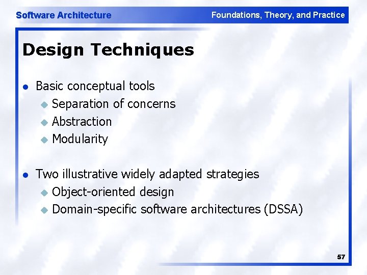 Software Architecture Foundations, Theory, and Practice Design Techniques l Basic conceptual tools u Separation