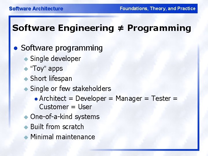 Software Architecture Foundations, Theory, and Practice Software Engineering ≠ Programming l Software programming Single