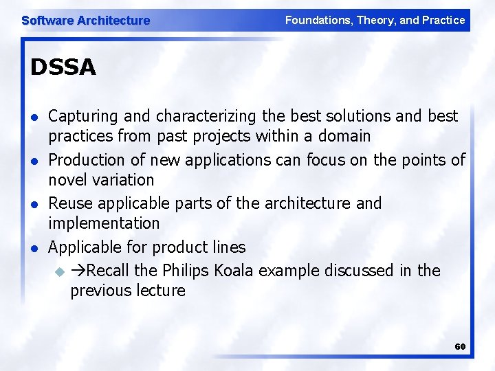 Software Architecture Foundations, Theory, and Practice DSSA l l Capturing and characterizing the best