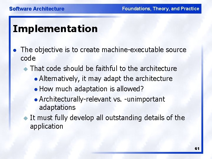 Software Architecture Foundations, Theory, and Practice Implementation l The objective is to create machine-executable