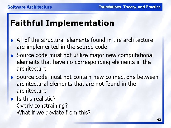 Software Architecture Foundations, Theory, and Practice Faithful Implementation l l All of the structural