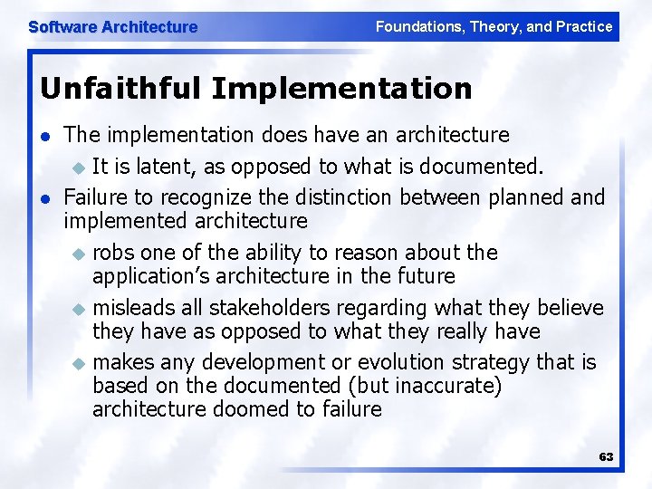 Software Architecture Foundations, Theory, and Practice Unfaithful Implementation l l The implementation does have