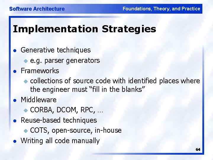Software Architecture Foundations, Theory, and Practice Implementation Strategies l l l Generative techniques u