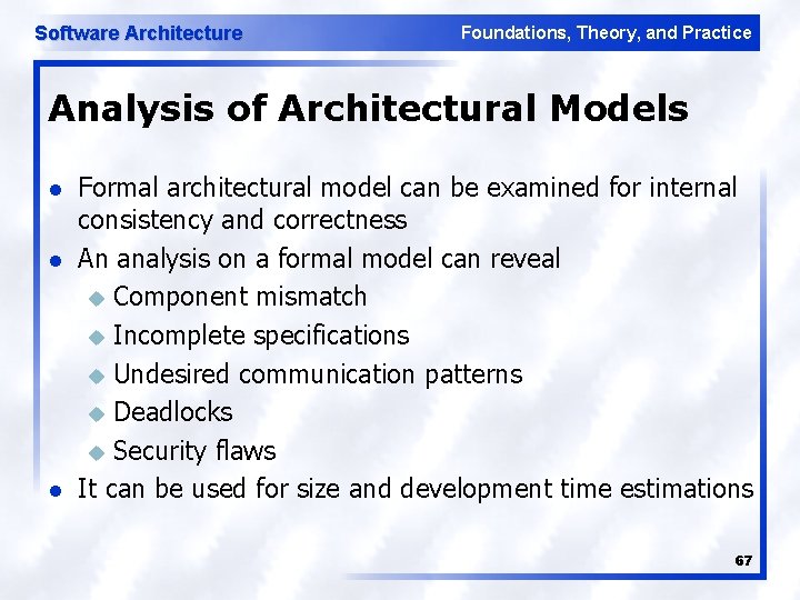 Software Architecture Foundations, Theory, and Practice Analysis of Architectural Models l l l Formal