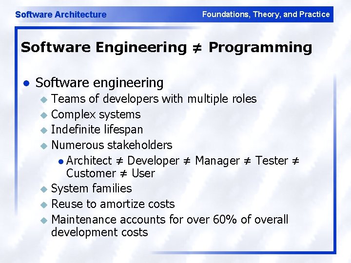 Software Architecture Foundations, Theory, and Practice Software Engineering ≠ Programming l Software engineering Teams