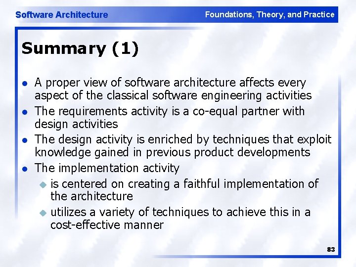 Software Architecture Foundations, Theory, and Practice Summary (1) l l A proper view of