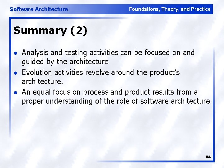 Software Architecture Foundations, Theory, and Practice Summary (2) l l l Analysis and testing