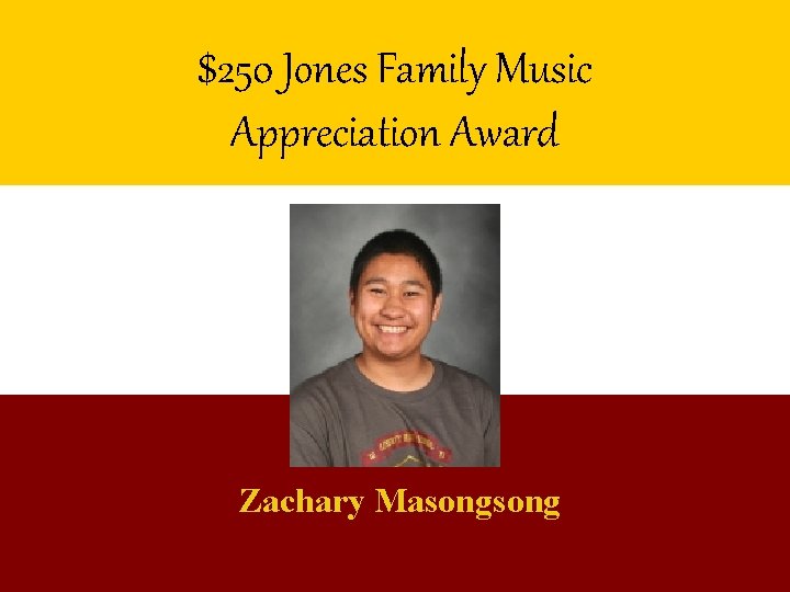 $250 Jones Family Music Appreciation Award Zachary Masong 