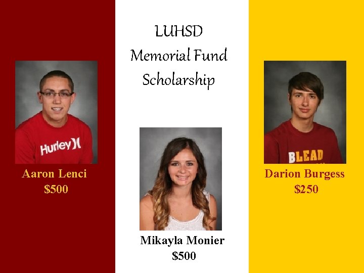 LUHSD Memorial Fund Scholarship Aaron Lenci $500 Darion Burgess $250 Mikayla Monier $500 