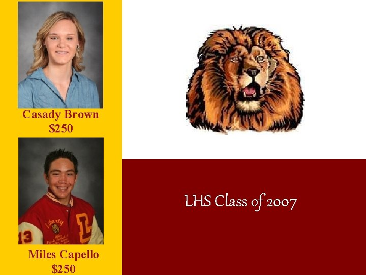 Casady Brown $250 LHS Class of 2007 Miles Capello $250 