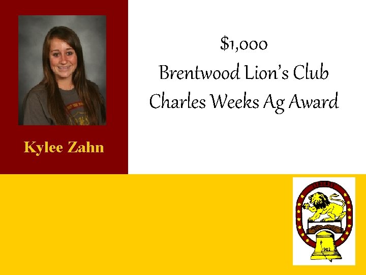 $1, 000 Brentwood Lion’s Club Charles Weeks Ag Award Kylee Zahn http: //www. comcast.