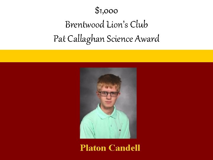 $1, 000 Brentwood Lion’s Club Pat Callaghan Science Award Platon Candell 