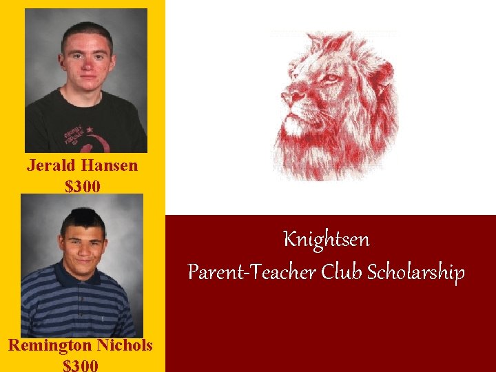 Jerald Hansen $300 Knightsen Parent-Teacher Club Scholarship Remington Nichols $300 