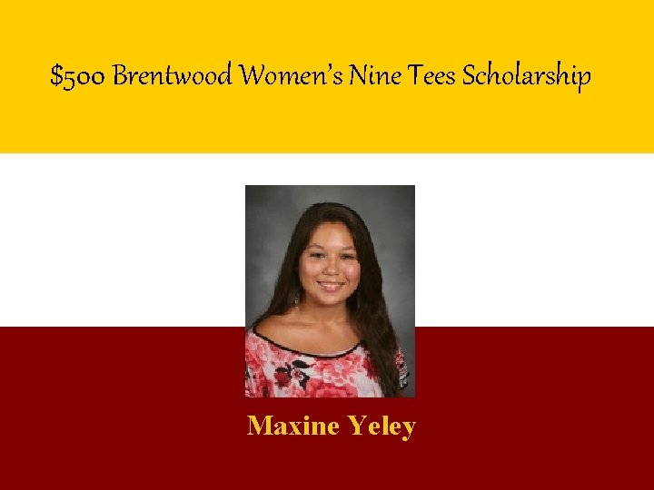 $500 Brentwood Women’s Nine Tees Scholarship Maxine Yeley 