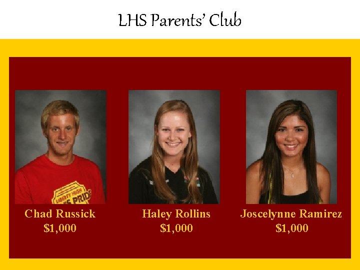 LHS Parents’ Club Chad Russick $1, 000 Haley Rollins $1, 000 Joscelynne Ramirez $1,