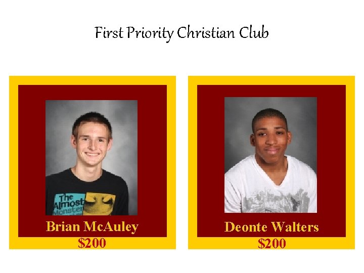 First Priority Christian Club Brian Mc. Auley $200 Deonte Walters $200 