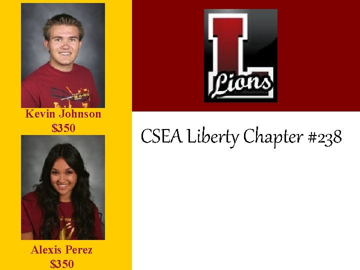 Kevin Johnson $350 Alexis Perez $350 CSEA Liberty Chapter #238 