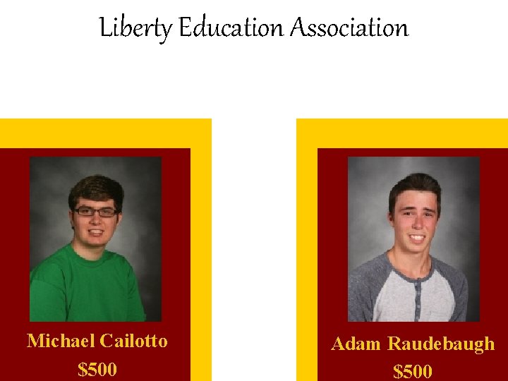 Liberty Education Association Michael Cailotto $500 Adam Raudebaugh $500 