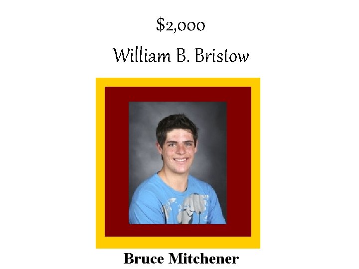 $2, 000 William B. Bristow Bruce Mitchener 