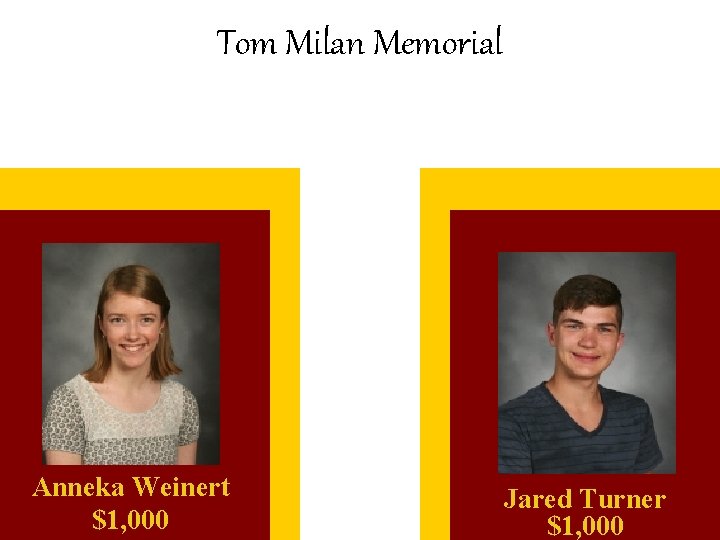 Tom Milan Memorial Anneka Weinert $1, 000 Jared Turner $1, 000 