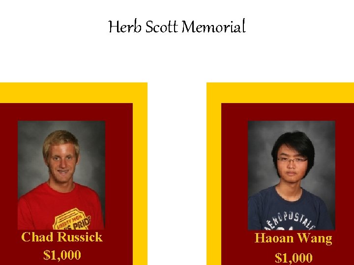 Herb Scott Memorial Chad Russick $1, 000 Haoan Wang $1, 000 