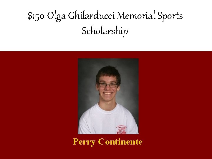 $150 Olga Ghilarducci Memorial Sports Scholarship Perry Continente 