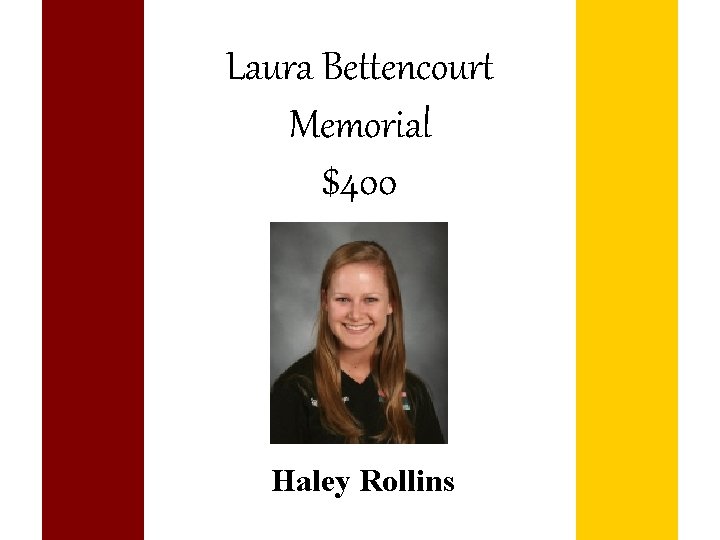 Laura Bettencourt Memorial $400 Haley Rollins 