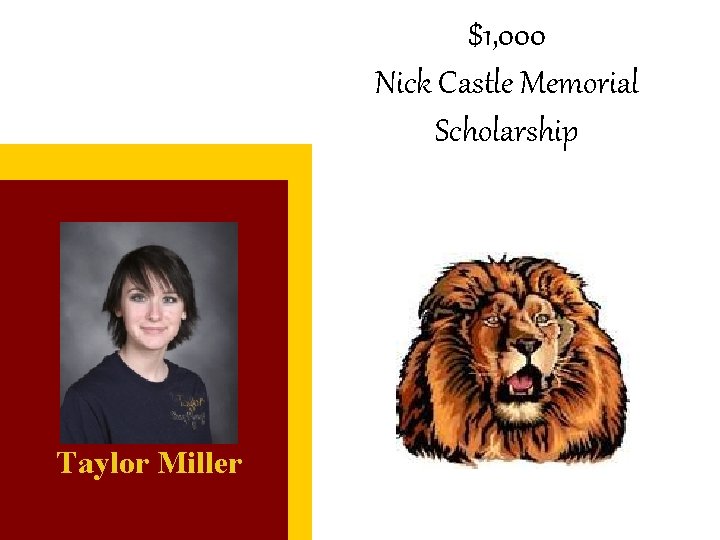 $1, 000 Nick Castle Memorial Scholarship Taylor Miller 