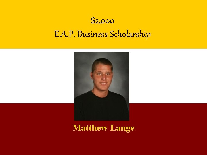$2, 000 E. A. P. Business Scholarship Matthew Lange 