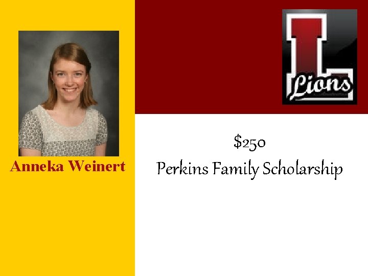 Anneka Weinert $250 Perkins Family Scholarship 