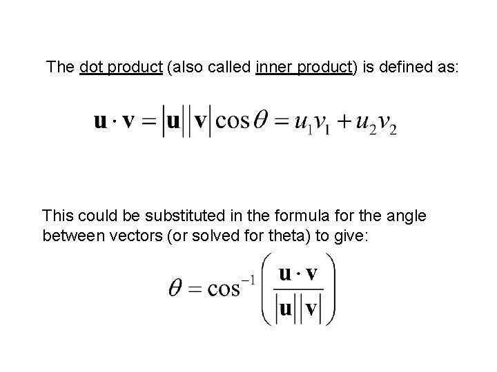 The dot product (also called inner product) is defined as: This could be substituted