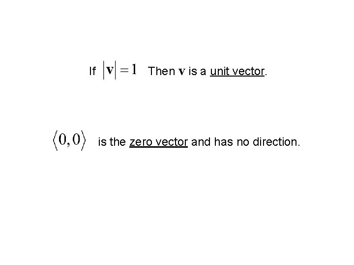 If Then v is a unit vector. is the zero vector and has no