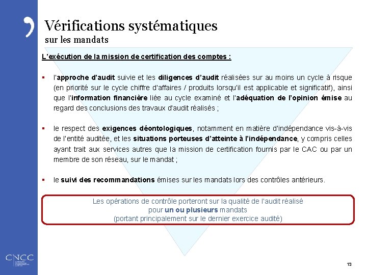 Vérifications systématiques sur les mandats L’exécution de la mission de certification des comptes :