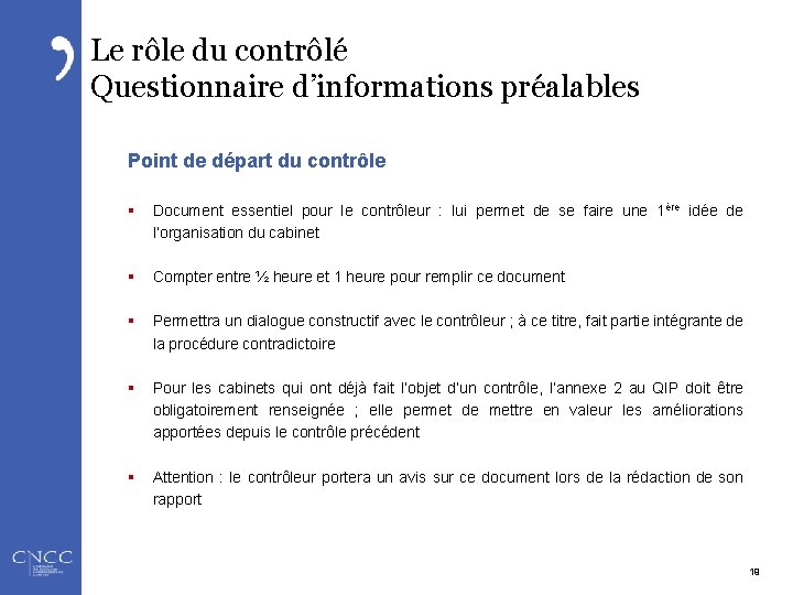 Le rôle du contrôlé Questionnaire d’informations préalables Point de départ du contrôle § Document