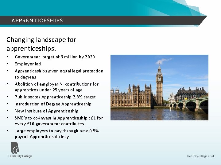 Changing landscape for apprenticeships: • • • Government target of 3 million by 2020