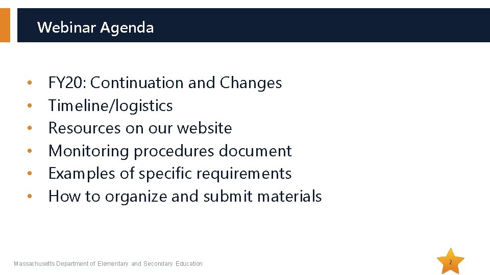 Webinar Agenda • • • FY 20: Continuation and Changes Timeline/logistics Resources on our Webinar Agenda • • • FY 20: Continuation and Changes Timeline/logistics Resources on our